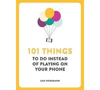 100 Things To Do Instead Of Playing On Your Phone