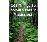 100 Things to do with kids in Mississippi