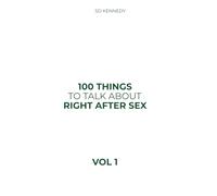 100 THINGS TO TALK ABOUT RIGHT AFTER SEX