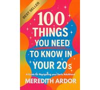 100 Things You NEED to Know in Your 20s: A Guide for Navigating Early Adulthood