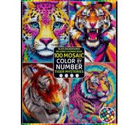 100 Tiger Mystery Mosaic Color by Number for Adults: Reveal Hidden Tiger Pictures with 4 Unique Shapes, Master Color Palette, and Relaxing Color by Number Fun