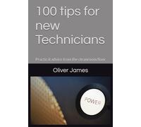 100 tips for new Technicians: Practical advice from the cleanroom floor (The 100 tips series)