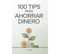 100 tips para ahorrar dinero