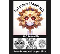 100 Totenköpfe - Malbuch in A4 Größe: Totenkopf Mandalas in A4 Größe (Malbücher in verschiedene größen)