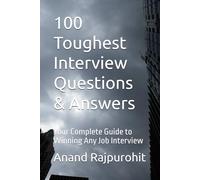100 Toughest Interview Questions & Answers: Your Complete Guide to Winning Any Job Interview