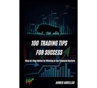 100 Trading Tips For Success: provides 100 actionable tips that cover various aspects of trading from psychology to technical strategies.