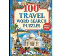 100 Travel Word Search Puzzles: Large Print Puzzle Book Featuring Famous Landmarks, Countries, Cities & Global Adventures