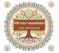 100 tree mandalas adult coloring book: An Adult Coloring Book for Relaxation, Stress Relief, and Mindfulness