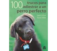 100 Trucos Para Adiestrar A Un Perro Perfecto