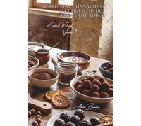 100 truffes et ganaches : l'art français du chocolat noble: Tempérage, enrobage, les techniques de confiseur à la maison (SÉRIE CHOCOLAT (18 livres) - Sous-série "Confiserie Maison" (5 livres))