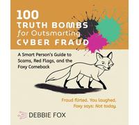 100 Truth Bombs for Outsmarting Cyber Fraud: 4 (Encrypted Hearts: Love and Cyber Suspense)