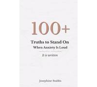 100+ Truths to Stand on When Anxiety is Loud: It Is Written