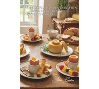 100 œufs à la coque créatifs : l'enfance retrouvée, version adulte: Redécouvrez la magie de l'œuf à la coque avec des mouillettes qui changent tout ... - Sous-Série "Œufs Express" (10 livres))