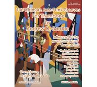 100 Ultimate Jazz-Funk Grooves for Trombone. Enthält Online-Audio