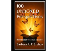 100 UNBOXED Perspectives: Reminiscences That Inspire