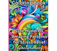 100 Unique and Relaxing Patterns | Adult Coloring Book for Stress Relief and Mindfulness | Intricate and Beautiful Designs for Relaxation
