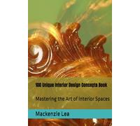 100 Unique Interior Design Concepts Book: Mastering the Art of Interior Spaces