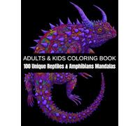 100 Unique Reptiles & Amphibians Mandalas: A Relaxation Coloring Book for Adults & Kids - Lizards, Snakes, Frogs, Turtles, Chameleons, and More (Unique Animal Mandalas)