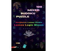 100 Unique Sudoku: The Ultimate Brain Game Book for All Levels: 100 Puzzles with 5 Difficulty Levels: Beginner, Easy, Normal, Hard, and Master - ... Aura Maze: The Ultimate IQ Challenge Series)