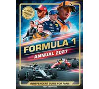 100% Unofficial Formula 1 Annual 2027: The ultimate guide to the world of Formula 1. Featuring the greatest drivers, circuits and the sport’s greatest ... - the perfect gift for fans this Christmas!