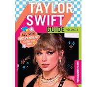 100% Unofficial Taylor Swift Guide: ALL NEW Essential Guide for Fans! With activities, facts, stats and more!: 2