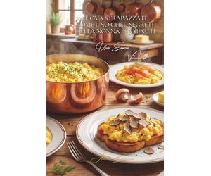 100 uova strapazzate come uno chef: segreti della nonna in 3 minuti: Trasforma le tue uova strapazzate di base in piatti da bistrot parigino. (SERIE ... - Sottoserie "Uova Express" (10 libri))