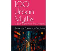 100 Urban Myths: A Book of Shadows and Whispers