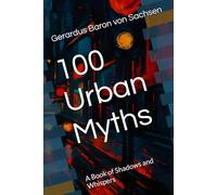 100 Urban Myths: A Book of Shadows and Whispers