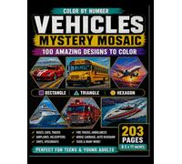 100 Vehicles Mystery Mosaic: Color by Number for Teens & Young Adults - Rectangle, Triangle & Hexagon Shapes