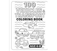 100 Vehicles & Transport Coloring Book: Fun Cars, Trucks, Trains, Planes & More for Kids Ages 4 to 8 | Buses, Construction Vehicles, Ships & More!
