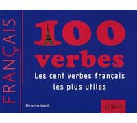 100 verbes • Les cent verbes français les plus utiles(Français Langue Etrangère)