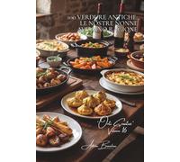 100 verdure antiche: le nostre nonne avevano ragione: Crosne, zucche pâtisson, rutabaga... riscoprire la biodiversità francese. (SERIE VERDURE & ORTI ... - Sottoserie "Orti Creativi" (7 volumi))