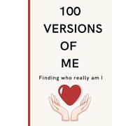 100 Versions Of Me: Lined Journal for Self-Love and Exploring the Many Versions of You