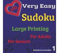 100 Very Easy and large printed Sudoku for Adults and Seniors 1: Big Easy-to-Read Number Puzzles for Relaxation and Gentle Brain Training - Perfect for Beginners (Very Easy Sudoku)