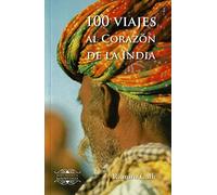100 viajes al corazón de la India (Biblioteca Ramiro Calle)
