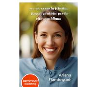 100 vie verso la felicità: Regole pratiche per la vita quotidiana (PennMount International)