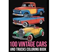 100 Vintage Cars And Trucks Coloring Book