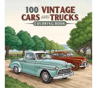 100 vintage cars and trucks coloring book: Fun automotive adventure with 100 Retro Vehicles