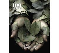 100 VISIONS: HANDS: A Visual Exploration of Hands Through Art