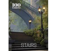 100 VISIONS: STAIRS: A Visual Exploration of Stairs Through Art