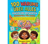 100 WARUMS ÜBER ALLES FRAGEN UND ANTWORTEN GEHIRNSPIELE FÜR KINDER: Buntes illustriertes Sommerferien Reise und Urlaubsaktivitätsbuch zum Lernen über ... und Träume mit neugierigen lustigen Fakten