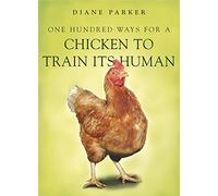 100 Ways for a Chicken to Train Its Human