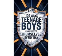 100 Ways Teenage Boys Can Protect Themselves Every Day
