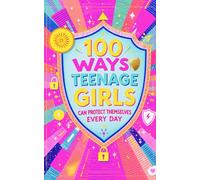 100 Ways Teenage Girls Can Protect Themselves Every Day