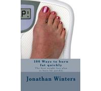 100 Ways to burn fat quickly: The best weight loss plan to burn fat quickly