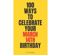 100 Ways to Celebrate Your March 14th Birthday: March 14th birthday gift | Funny birthday journal | Humor notebook for men and women | Unique March birthday gift | Fun birthday keepsake