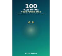 100 WAYS TO HEAL AFTER A TOXIC RELATIONSHIP: A Real, Honest Guide to Getting Your Sense of Self Back (The 100 Series)