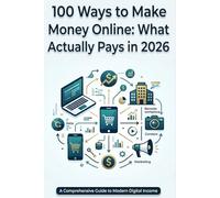 100 Ways to Make Money Online: What Actually Pays in 2026