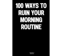 100 Ways to Ruin Your Morning Routine: The Notebook