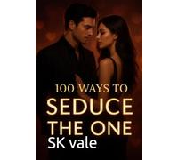 100 Ways to Seduce the One
